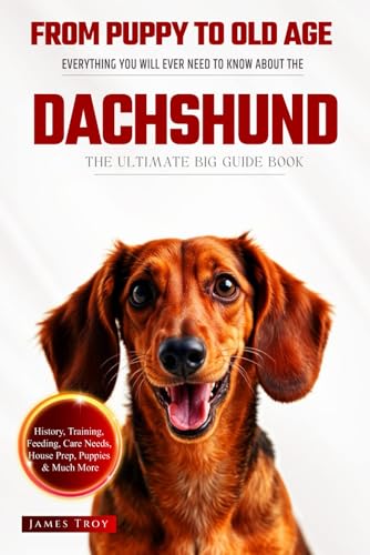 The Ultimate Dachshund Big Guide: Everything You Will Ever Need To Know About The Dachshund Book The Ultimate Dachshund Big Guide: Everything You Will Ever Need To Know About The Dachshund Book von Independently published