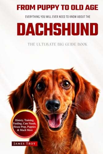 The Ultimate Dachshund Big Guide: Everything You Will Ever Need To Know About The Dachshund Book The Ultimate Dachshund Big Guide: Everything You Will Ever Need To Know About The Dachshund Book von Independently published