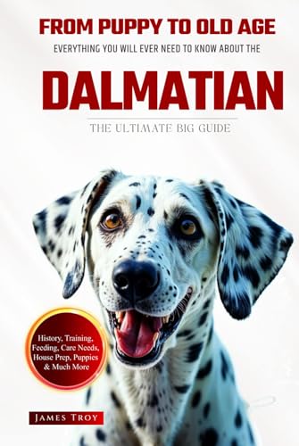 The Ultimate Dalmatian Big Guide: Everything You Will Ever Need To Know About The Dalmatian Book The Ultimate Dalmatian Big Guide: Everything You Will Ever Need To Know About The Dalmatian Book von Independently published