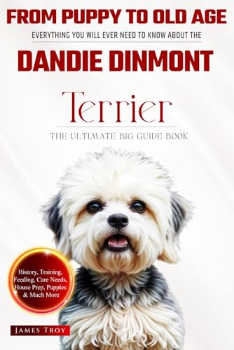 The Ultimate Dandie Dinmont Terrier Big Guide: Everything You Will Ever Need To Know About The Dandie Dinmont Terrier Book The Ultimate Dandie Dinmont Terrier Big Guide: Everything You Will Ever Need To Know About The Dandie Dinmont Terrier Book von Independently published
