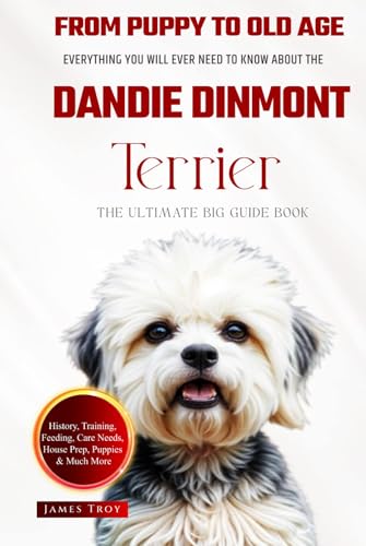 The Ultimate Dandie Dinmont Terrier Big Guide: Everything You Will Ever Need To Know About The Dandie Dinmont Terrier Book The Ultimate Dandie Dinmont Terrier Big Guide: Everything You Will Ever Need To Know About The Dandie Dinmont Terrier Book von Independently published