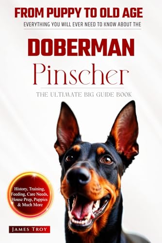 The Ultimate Doberman Pinscher Big Guide: Everything You Will Ever Need To Know About The Doberman Pinscher Book The Ultimate Doberman Pinscher Big Guide: Everything You Will Ever Need To Know About The Doberman Pinscher Book von Independently published