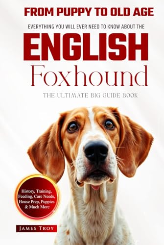 The Ultimate English Foxhound Big Guide: Everything You Will Ever Need To Know About The English Foxhound Book The Ultimate English Foxhound Big Guide: Everything You Will Ever Need To Know About The English Foxhound Book von Independently published