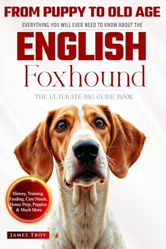 The Ultimate English Foxhound Big Guide: Everything You Will Ever Need To Know About The English Foxhound Book The Ultimate English Foxhound Big Guide: Everything You Will Ever Need To Know About The English Foxhound Book von Independently published