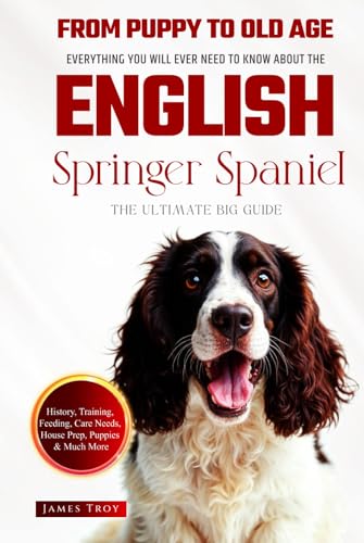 The Ultimate English Springer Spaniel Big Guide: Everything You Will Ever Need To Know About The English Springer Spaniel Book The Ultimate English Springer Spaniel Big Guide: Everything You Will Ever Need To Know About The English Springer Spaniel Book von Independently published