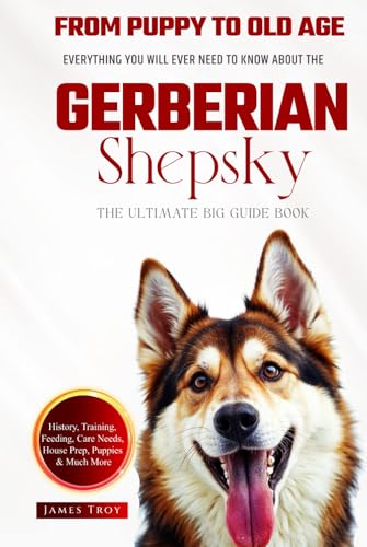 The Ultimate Gerberian Shepsky Big Guide: Everything You Will Ever Need To Know About The Gerberian Shepsky Book The Ultimate Gerberian Shepsky Big Guide: Everything You Will Ever Need To Know About The Gerberian Shepsky Book von Independently published