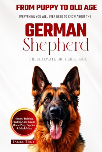 The Ultimate German Shepherd Big Guide: Everything You Will Ever Need To Know About The German Shepherd Book The Ultimate German Shepherd Big Guide: Everything You Will Ever Need To Know About The German Shepherd Book von Independently published