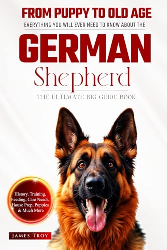The Ultimate German Shepherd Big Guide: Everything You Will Ever Need To Know About The German Shepherd Book The Ultimate German Shepherd Big Guide: Everything You Will Ever Need To Know About The German Shepherd Book von Independently published