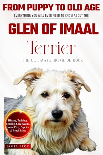 The Ultimate Glen of Imaal Terrier Big Guide: Everything You Will Ever Need To Know About The Glen of Imaal Terrier Book The Ultimate Glen of Imaal Terrier Big Guide: Everything You Will Ever Need To Know About The Glen of Imaal Terrier Book von Independently published
