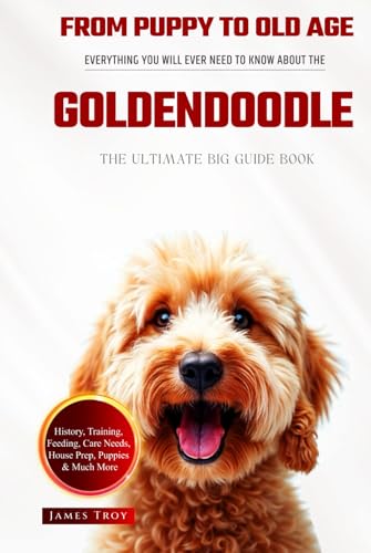 The Ultimate Goldendoodle Big Guide: Everything You Will Ever Need To Know About The Goldendoodle Book The Ultimate Goldendoodle Big Guide: Everything You Will Ever Need To Know About The Goldendoodle Book von Independently published