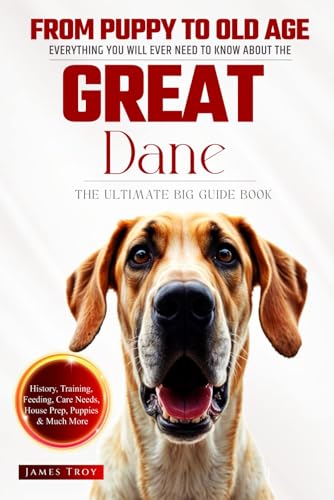 The Ultimate Great Dane Big Guide: Everything You Will Ever Need To Know About The Great Dane Book The Ultimate Great Dane Big Guide: Everything You Will Ever Need To Know About The Great Dane Book von Independently published