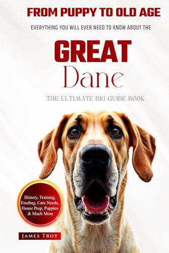 The Ultimate Great Dane Big Guide: Everything You Will Ever Need To Know About The Great Dane Book The Ultimate Great Dane Big Guide: Everything You Will Ever Need To Know About The Great Dane Book von Independently published