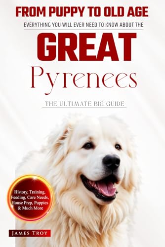 The Ultimate Great Pyrenees Big Guide: Everything You Will Ever Need To Know About The Great Pyrenees Book The Ultimate Great Pyrenees Big Guide: Everything You Will Ever Need To Know About The Great Pyrenees Book von Independently published