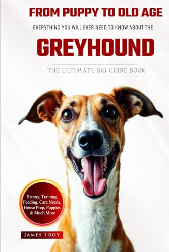 The Ultimate Grey Hound Big Guide: Everything You Will Ever Need To Know About The Grey Hound Book The Ultimate Grey Hound Big Guide: Everything You Will Ever Need To Know About The Grey Hound Book von Independently published