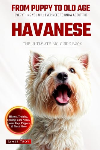 The Ultimate Havanese Big Guide: Everything You Will Ever Need To Know About The Havanese Book The Ultimate Havanese Big Guide: Everything You Will Ever Need To Know About The Havanese Book von Independently published