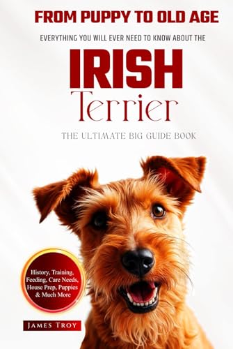 The Ultimate Irish Terrier Big Guide: Everything You Will Ever Need To Know About The Irish Terrier Book The Ultimate Irish Terrier Big Guide: Everything You Will Ever Need To Know About The Irish Terrier Book von Independently published