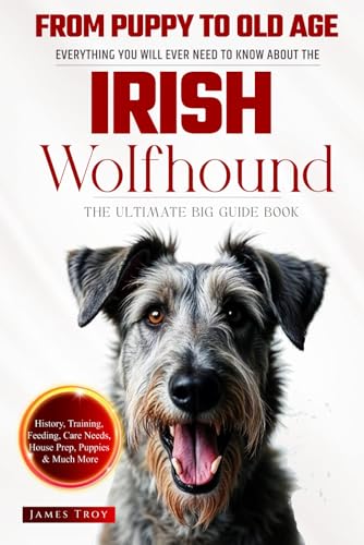 The Ultimate Irish Wolfhound Big Guide: Everything You Will Ever Need To Know About The Irish Wolfhound Book The Ultimate Irish Wolfhound Big Guide: Everything You Will Ever Need To Know About The Irish Wolfhound Book von Independently published