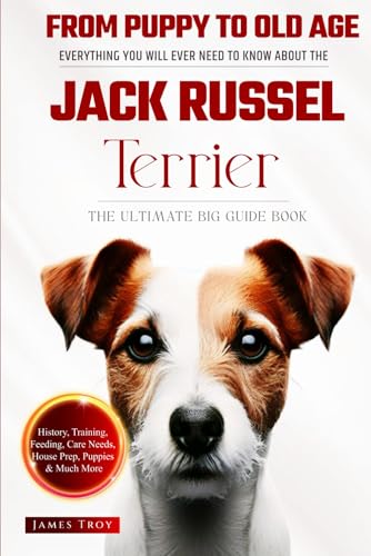 The Ultimate Jack Russel Terrier Big Guide: Everything You Will Ever Need To Know About The Jack Russel Terrier Book The Ultimate Jack Russel Terrier Big Guide: Everything You Will Ever Need To Know About The Jack Russel Terrier Book von Independently published