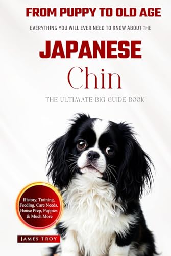 The Ultimate Japanese Chin Big Guide: Everything You Will Ever Need To Know About The Japanese Chin Book The Ultimate Japanese Chin Big Guide: Everything You Will Ever Need To Know About The Japanese Chin Book von Independently published