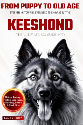 The Ultimate Keeshond Owners Guide Book: Everything You Will Ever Need To Know About The Keeshond The Ultimate Keeshond Owners Guide Book: Everything You Will Ever Need To Know About The Keeshond von Independently published