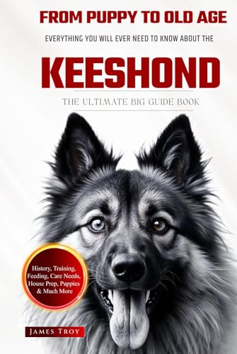The Ultimate Keeshonds Big Guide: Everything You Will Ever Need To Know About The Keeshonds Book The Ultimate Keeshonds Big Guide: Everything You Will Ever Need To Know About The Keeshonds Book von Independently published