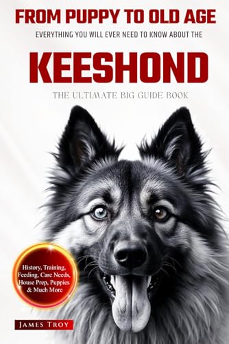 The Ultimate Keeshonds Big Guide: Everything You Will Ever Need To Know About The Keeshonds Book The Ultimate Keeshonds Big Guide: Everything You Will Ever Need To Know About The Keeshonds Book von Independently published