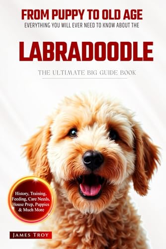 The Ultimate Labradoodle Big Guide: Everything You Will Ever Need To Know About The Labradoodle Book The Ultimate Labradoodle Big Guide: Everything You Will Ever Need To Know About The Labradoodle Book von Independently published