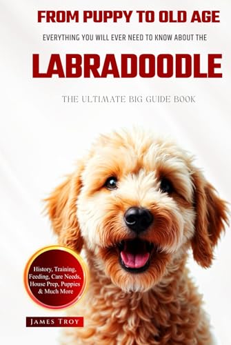 The Ultimate Labradoodle Big Guide: Everything You Will Ever Need To Know About The Labradoodle Book The Ultimate Labradoodle Big Guide: Everything You Will Ever Need To Know About The Labradoodle Book von Independently published