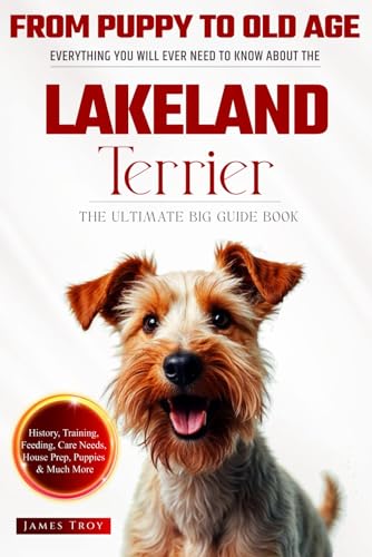 The Ultimate Lakeland Terrier Big Guide: Everything You Will Ever Need To Know About The Lakeland Terrier Book The Ultimate Lakeland Terrier Big Guide: Everything You Will Ever Need To Know About The Lakeland Terrier Book von Independently published