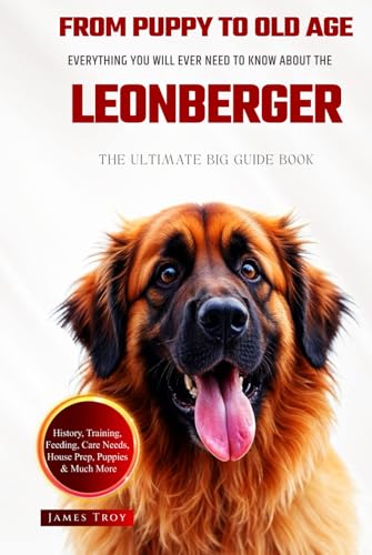 The Ultimate Leonberger Big Guide: Everything You Will Ever Need To Know About The Leonberger Book The Ultimate Leonberger Big Guide: Everything You Will Ever Need To Know About The Leonberger Book von Independently published