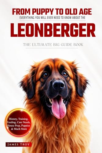 The Ultimate Leonberger Big Guide: Everything You Will Ever Need To Know About The Leonberger Book The Ultimate Leonberger Big Guide: Everything You Will Ever Need To Know About The Leonberger Book von Independently published