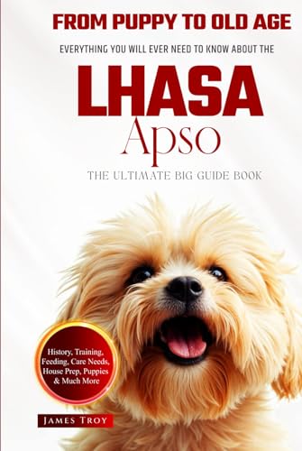 The Ultimate Lhasa Apso Big Guide: Everything You Will Ever Need To Know About The Lhasa Apso Book The Ultimate Lhasa Apso Big Guide: Everything You Will Ever Need To Know About The Lhasa Apso Book von Independently published