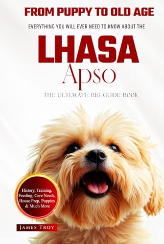 The Ultimate Lhasa Apso Owners Big Guide Book: Covering Lhasa Apso Care, Health, Puppy Training, Behaviour, Nutrition and so much more. The Ultimate Lhasa Apso Owners Big Guide Book: Covering Lhasa Apso Care, Health, Puppy Training, Behaviour, Nutrition and so much more. von Independently published