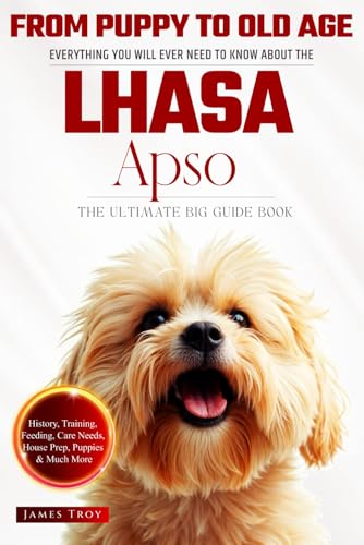 The Ultimate Lhasa Apso Owners Big Guide Book: Covering Lhasa Apso Care, Health, Puppy Training, Behaviour, Nutrition and so much more. The Ultimate Lhasa Apso Owners Big Guide Book: Covering Lhasa Apso Care, Health, Puppy Training, Behaviour, Nutrition and so much more. von Independently published