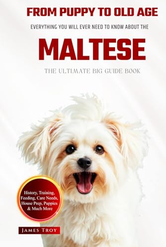 The Ultimate Maltese Big Guide: Everything You Will Ever Need To Know About The Maltese Book The Ultimate Maltese Big Guide: Everything You Will Ever Need To Know About The Maltese Book von Independently published