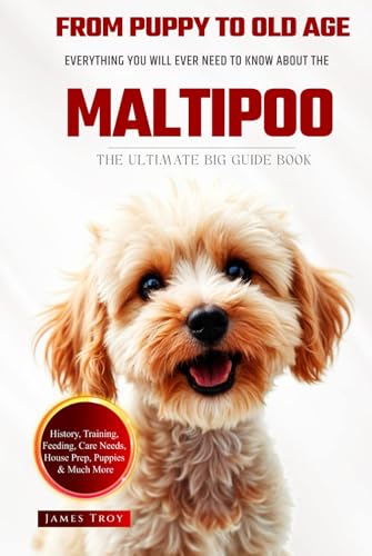The Ultimate Maltipoo Big Guide: Everything You Will Ever Need To Know About The Maltipoo Book The Ultimate Maltipoo Big Guide: Everything You Will Ever Need To Know About The Maltipoo Book von Independently published