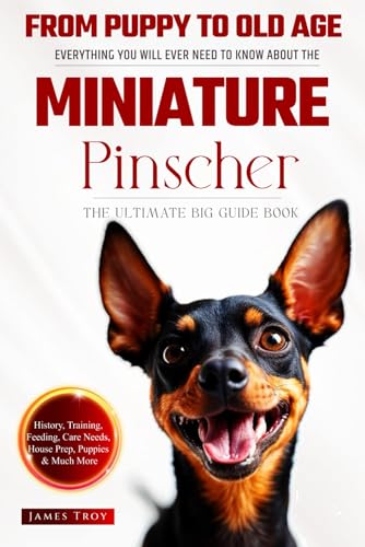 The Ultimate Miniature Pinscher Big Guide: Everything You Will Ever Need To Know About The Miniature Pinscher Book The Ultimate Miniature Pinscher Big Guide: Everything You Will Ever Need To Know About The Miniature Pinscher Book von Independently published