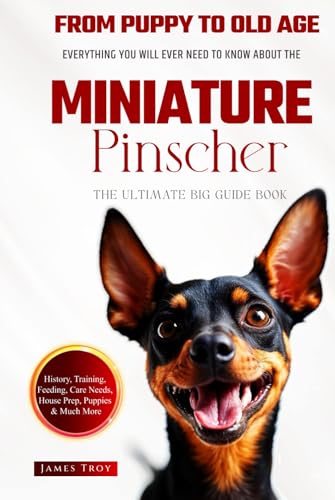 The Ultimate Miniature Pinscher Big Guide: Everything You Will Ever Need To Know About The Miniature Pinscher Book The Ultimate Miniature Pinscher Big Guide: Everything You Will Ever Need To Know About The Miniature Pinscher Book von Independently published