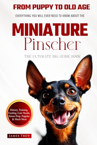 The Ultimate Miniature Pinscher Owners Guide Book: Everything You Will Ever Need To Know About The Miniature Pinscher The Ultimate Miniature Pinscher Owners Guide Book: Everything You Will Ever Need To Know About The Miniature Pinscher von Independently published