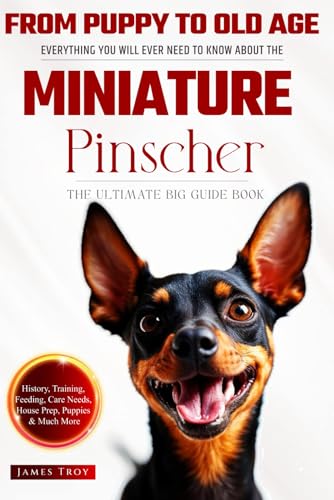 The Ultimate Miniature Pinscher Owners Guide Book: Everything You Will Ever Need To Know About The Miniature Pinscher The Ultimate Miniature Pinscher Owners Guide Book: Everything You Will Ever Need To Know About The Miniature Pinscher von Independently published