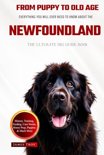 The Ultimate Newfoundland Big Guide: Everything You Will Ever Need To Know About The Newfoundland Book (The Expert Dog Guides - Choosing a puppy, ... Issues, Care In Old Age, and more, Band 19) von Independently published