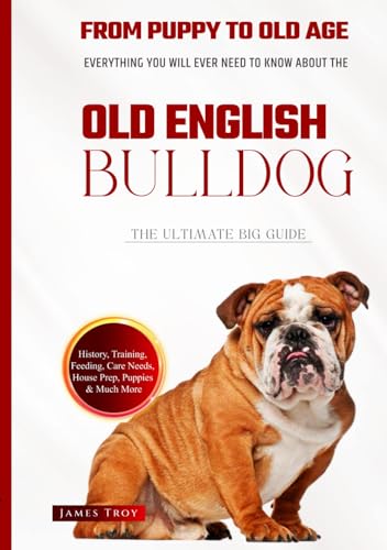 The Ultimate Old English Bulldog Handbook: The Essential Old English Bulldog Book Covering All Subjects Bulldog (The Ultimate Guides - Choosing a ... Issues, Care In Old Age, Socializing.) von Independently published
