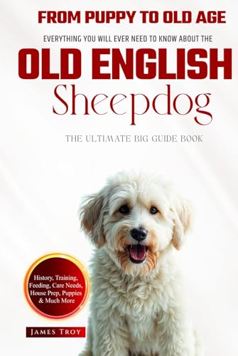 The Ultimate Old English Sheepdog Big Guide: Everything You Will Ever Need To Know About The Old English Sheepdog Book The Ultimate Old English Sheepdog Big Guide: Everything You Will Ever Need To Know About The Old English Sheepdog Book von Independently published