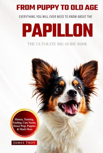 The Ultimate Papillion Big Guide: Everything You Will Ever Need To Know About The Papillion Book The Ultimate Papillion Big Guide: Everything You Will Ever Need To Know About The Papillion Book von Independently published