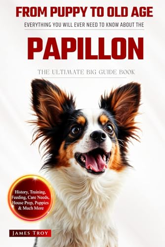The Ultimate Papillon Big Guide: Everything You Will Ever Need To Know About The Papillon Book The Ultimate Papillon Big Guide: Everything You Will Ever Need To Know About The Papillon Book von Independently published