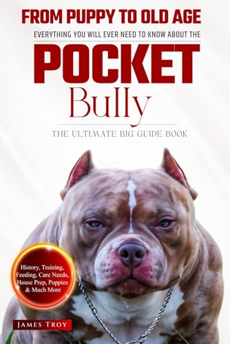 The Ultimate Pocket Bully Big Guide: Everything You Will Ever Need To Know About The Pocket Bully Book The Ultimate Pocket Bully Big Guide: Everything You Will Ever Need To Know About The Pocket Bully Book von Independently published