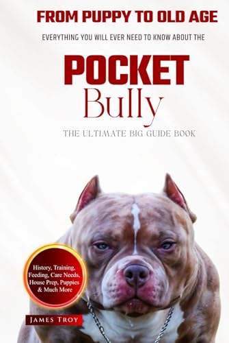 The Ultimate Pocket Bully Big Guide: Everything You Will Ever Need To Know About The Pocket Bully Book The Ultimate Pocket Bully Big Guide: Everything You Will Ever Need To Know About The Pocket Bully Book von Independently published