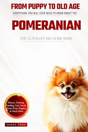 The Ultimate Pomeranian Big Guide: Everything You Will Ever Need To Know About The Pomeranian Book The Ultimate Pomeranian Big Guide: Everything You Will Ever Need To Know About The Pomeranian Book von Independently published