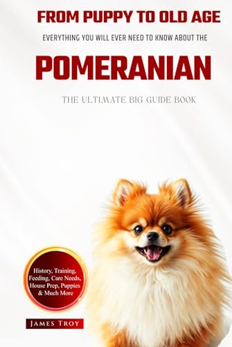 The Ultimate Pomeranian Big Guide: Everything You Will Ever Need To Know About The Pomeranian Book The Ultimate Pomeranian Big Guide: Everything You Will Ever Need To Know About The Pomeranian Book von Independently published