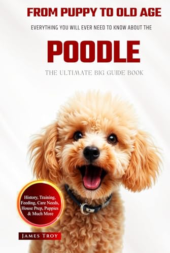 The Ultimate Poodle Big Guide: Everything You Will Ever Need To Know About The Poodle Book The Ultimate Poodle Big Guide: Everything You Will Ever Need To Know About The Poodle Book von Independently published